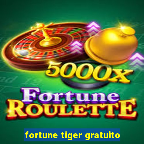 fortune tiger gratuito