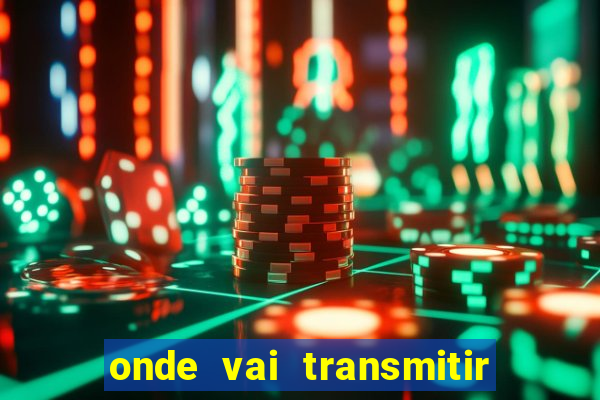 onde vai transmitir jogo do corinthians hoje