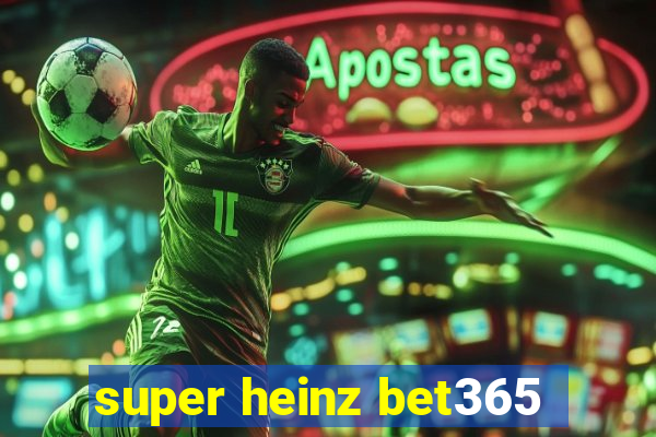 super heinz bet365