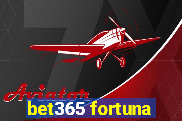 bet365 fortuna