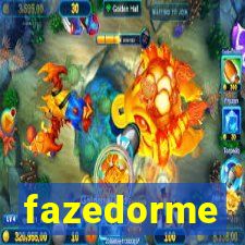 fazedorme