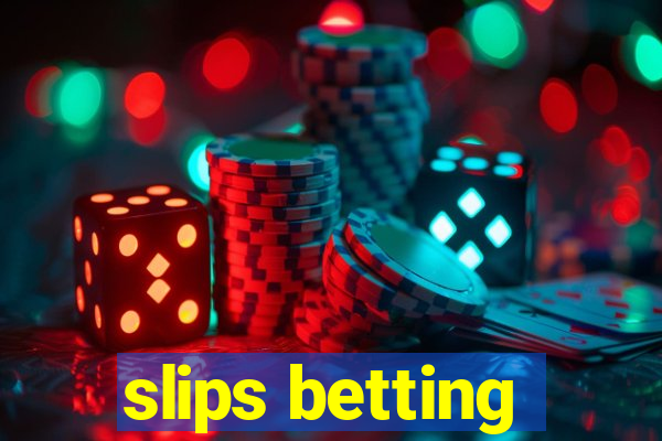 slips betting