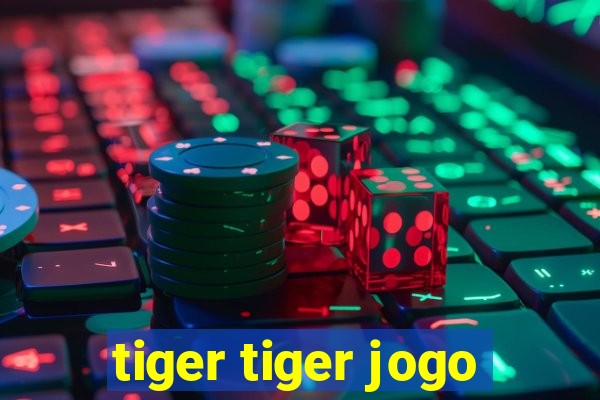 tiger tiger jogo