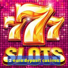 2 euro deposit casinos