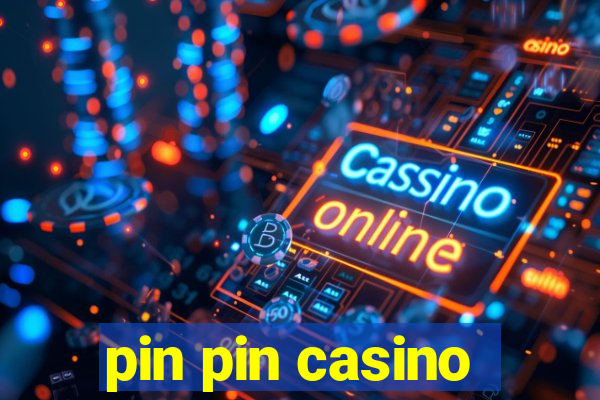 pin pin casino