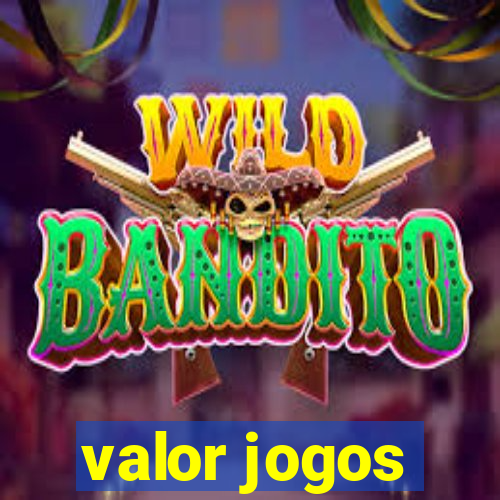 valor jogos