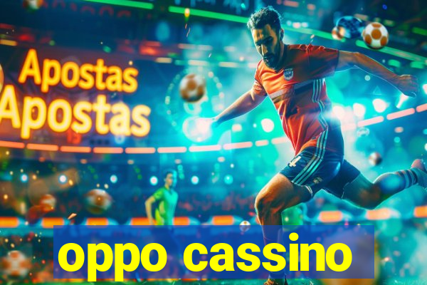 oppo cassino