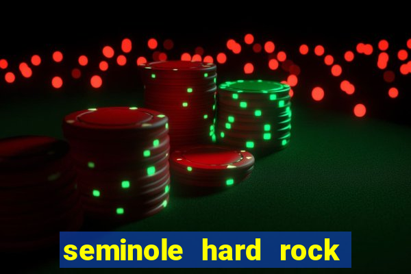 seminole hard rock hotel & casino hollywood florida