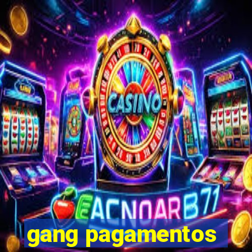 gang pagamentos