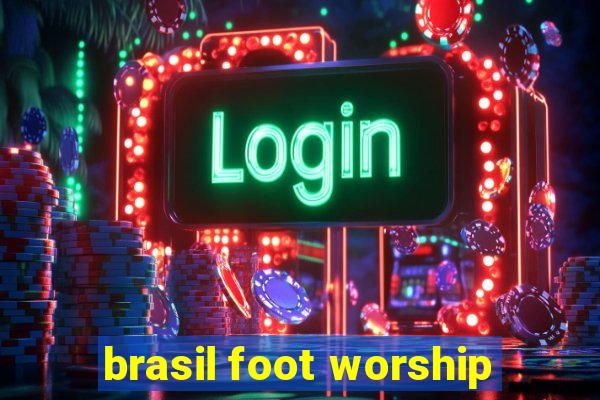 brasil foot worship