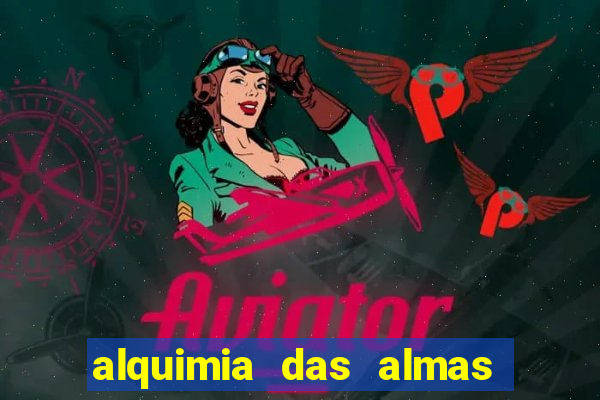 alquimia das almas 3 temporada a serie alquimia das