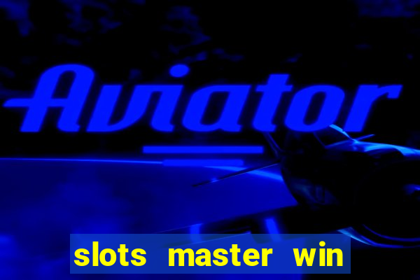 slots master win real money