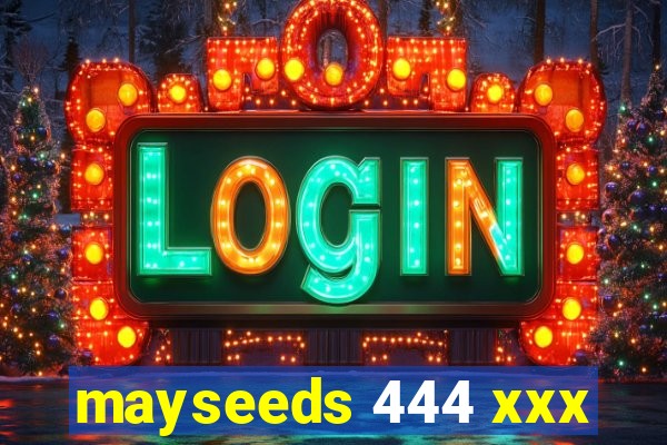 mayseeds 444 xxx