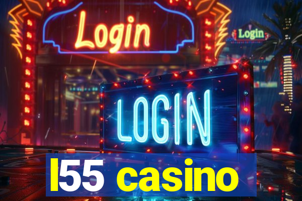 l55 casino