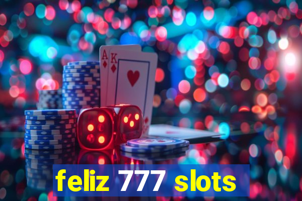 feliz 777 slots