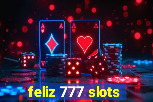 feliz 777 slots