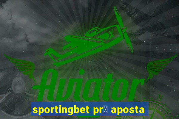 sportingbet pr茅 aposta