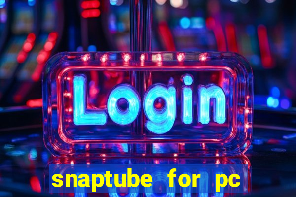 snaptube for pc windows 7