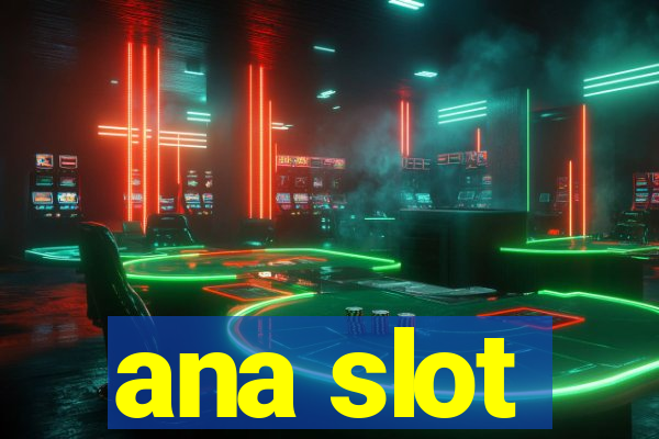 ana slot