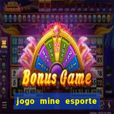 jogo mine esporte da sorte