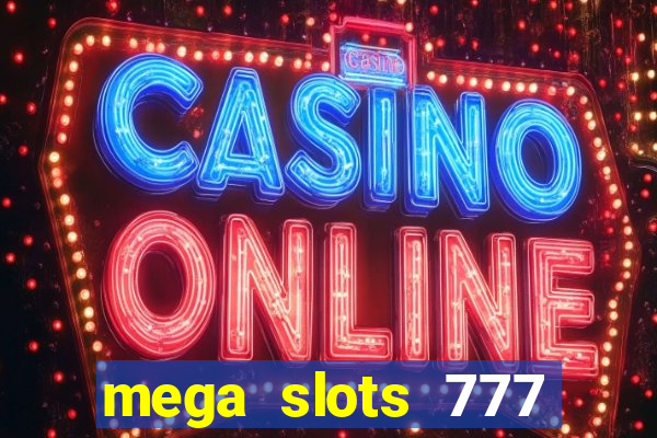 mega slots 777 casino games