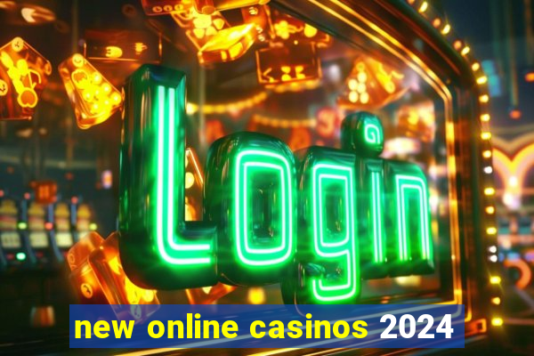 new online casinos 2024