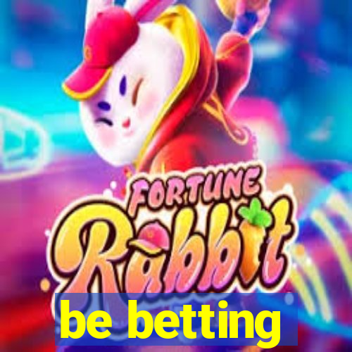 be betting