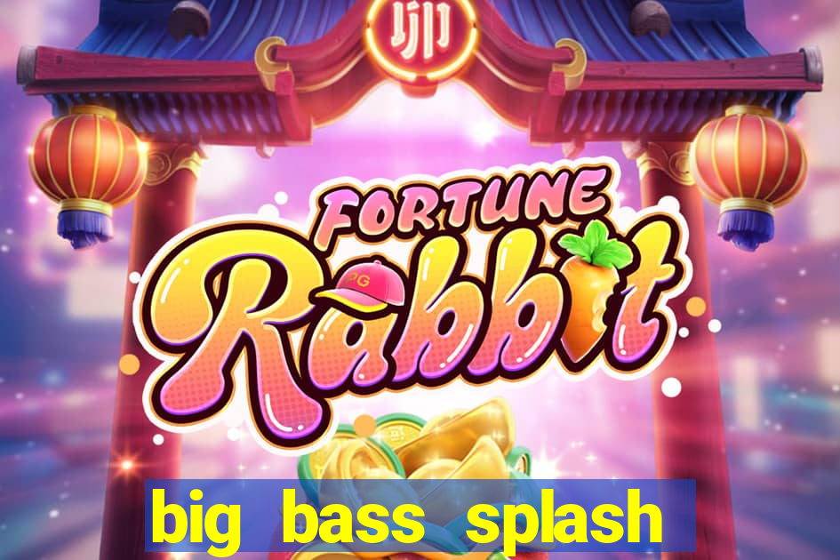 big bass splash slot online