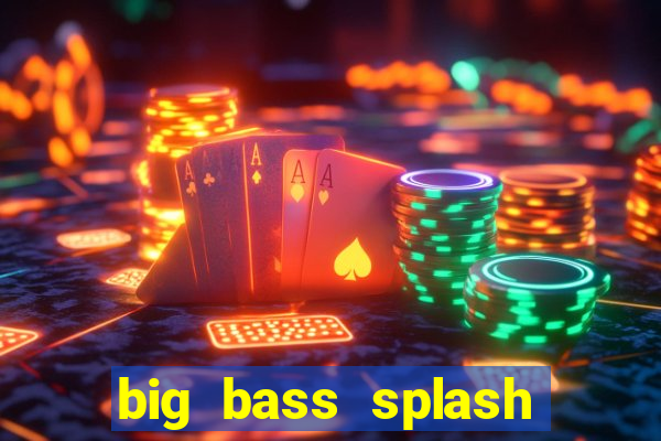 big bass splash slot online