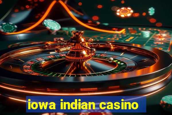 iowa indian casino