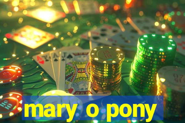 mary o pony