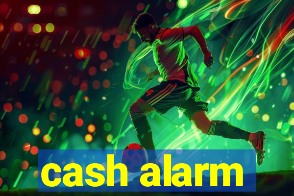 cash alarm