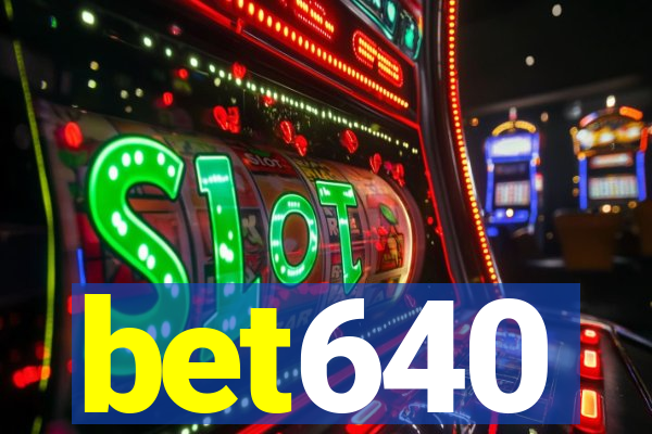 bet640