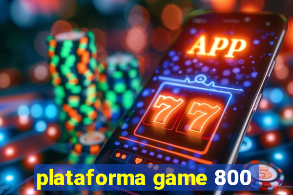 plataforma game 800