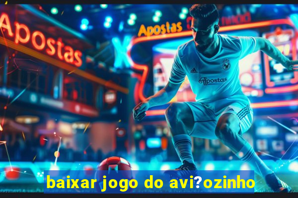 baixar jogo do avi?ozinho