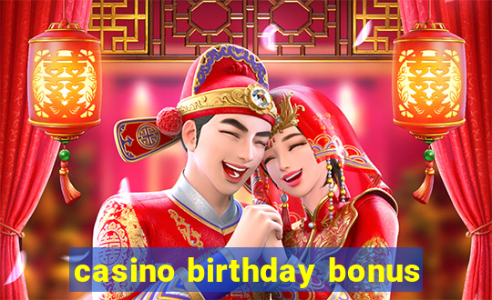 casino birthday bonus