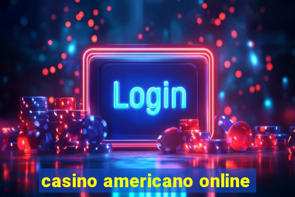 casino americano online