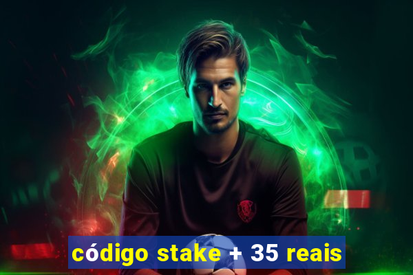 código stake + 35 reais