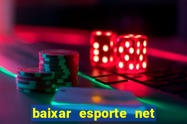 baixar esporte net vip bet