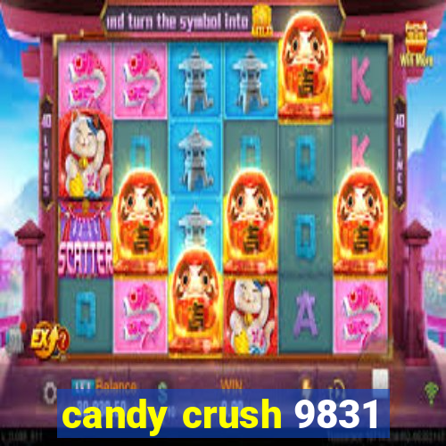 candy crush 9831