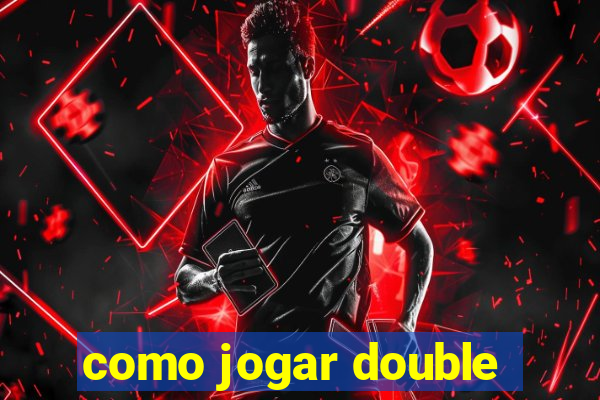 como jogar double