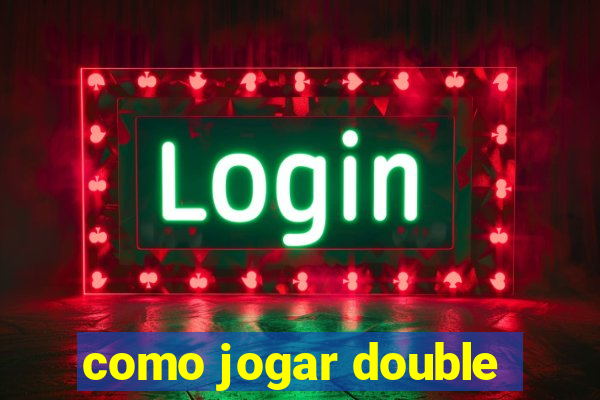 como jogar double