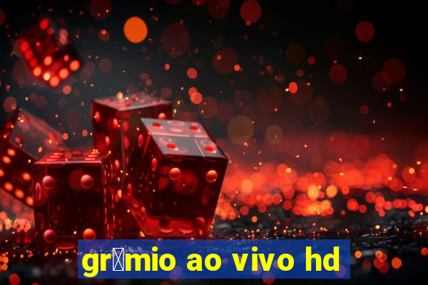 gr锚mio ao vivo hd