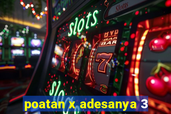 poatan x adesanya 3