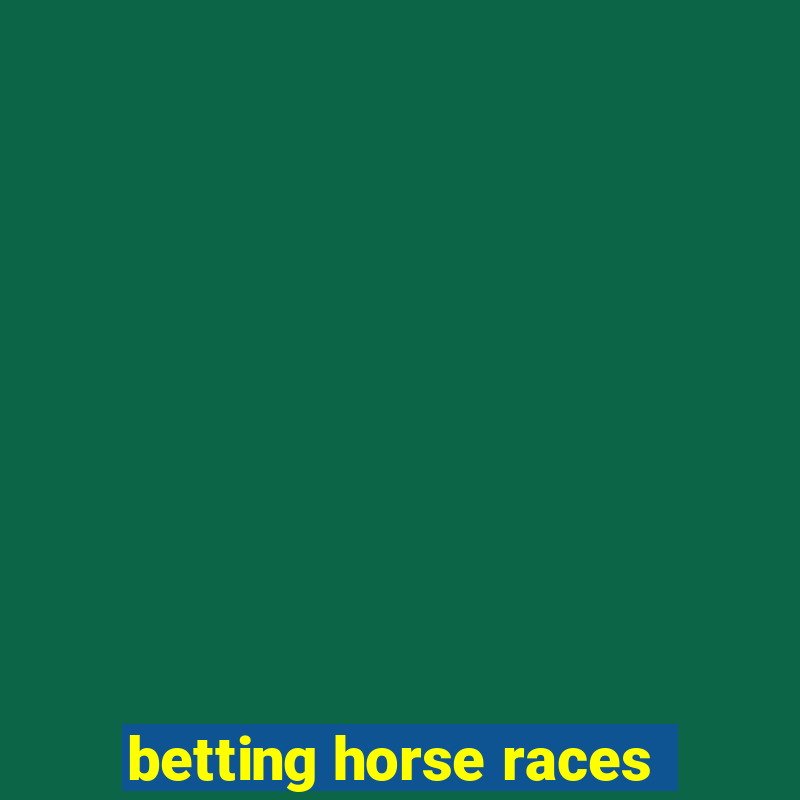 betting horse races