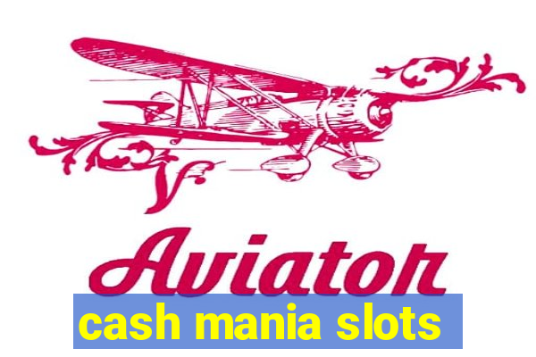 cash mania slots