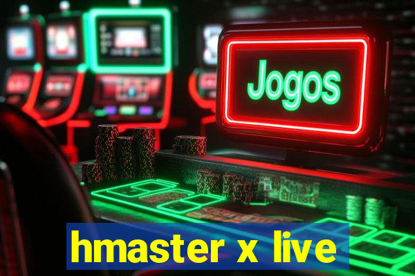 hmaster x live