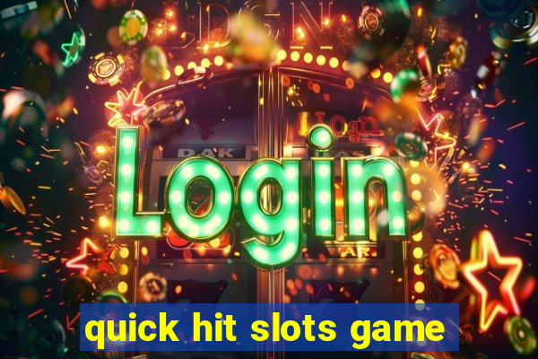 quick hit slots game