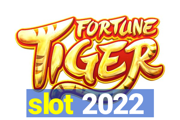 slot 2022