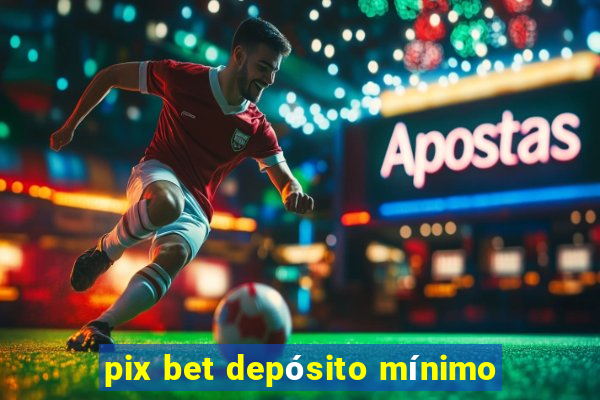 pix bet depósito mínimo